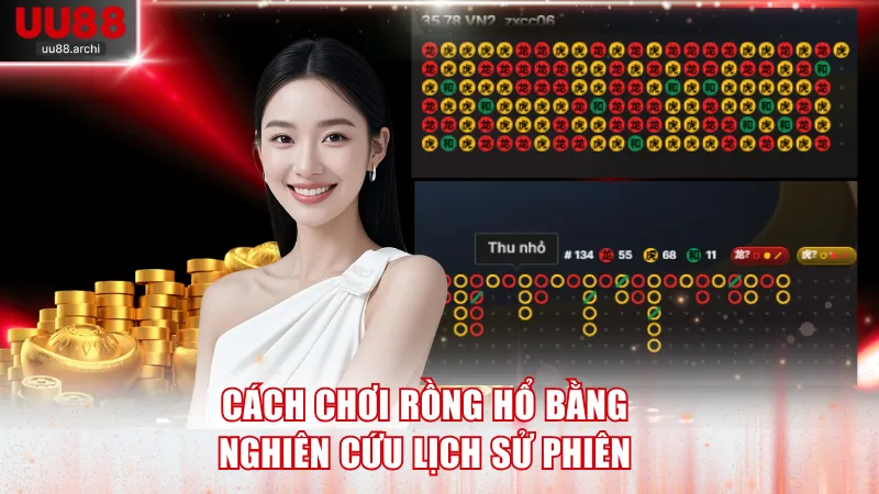 Cách chơi Rồng Hổ bằng nghiên cứu lịch sử phiên