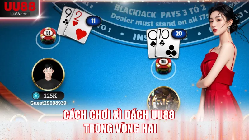 Cách chơi Xì Dách UU88 ở vòng hai