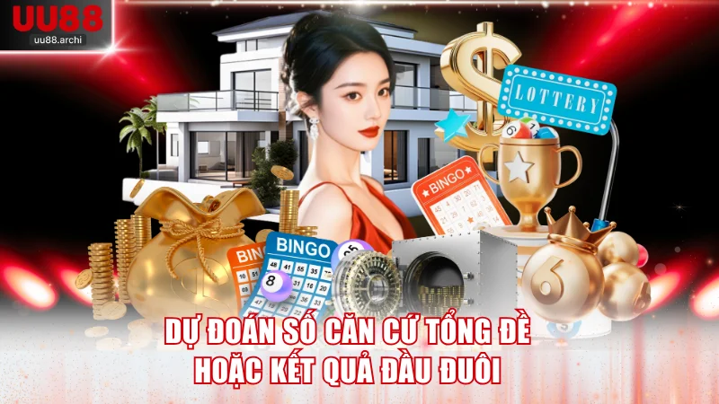 Dự đoán số căn cứ tổng đề hoặc kết quả đầu đuôi