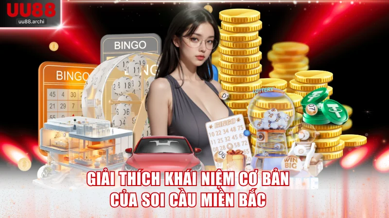 Giải thích khái niệm cơ bản của soi cầu miền Bắc