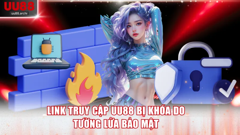 Link truy cập UU88 bị khóa do tường lửa