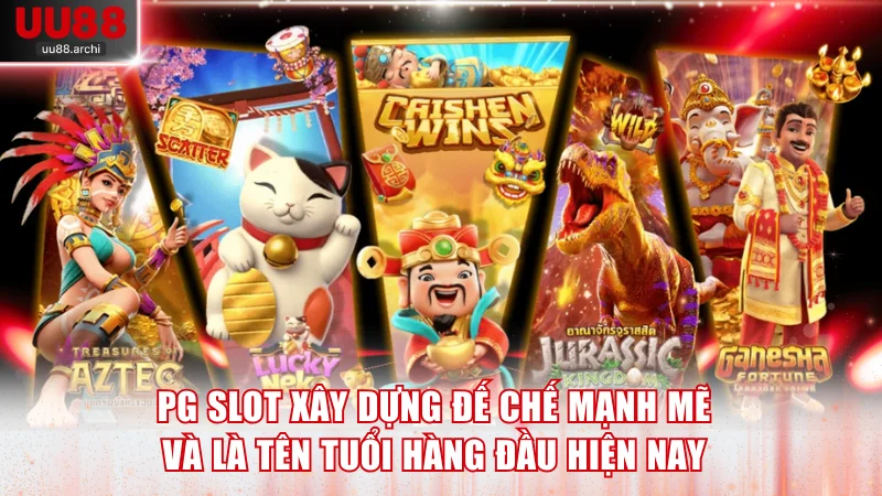 PG Slot xây dựng đế chế mạnh mẽ và là tên tuổi hàng đầu hiện nay