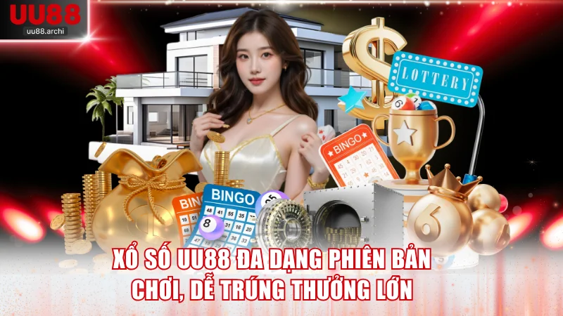Xổ Số UU88 - Đa Dạng Phiên Bản Chơi, Dễ Trúng Thưởng Lớn